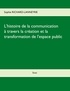 Sophie Richard-Lanneyrie - L'histoire de la communication - A travers la création et la transformation de l'espace public.