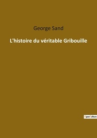 George Sand - Les classiques de la littérature  : L'histoire du véritable Gribouille.