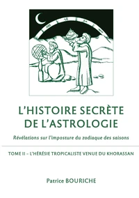 L'Histoire secrète de l'astrologie - Révélations sur l'imposture du zodiaque des saisons