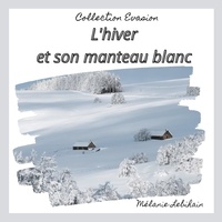 Mélanie Lebihain - L'hiver et son manteau blanc.