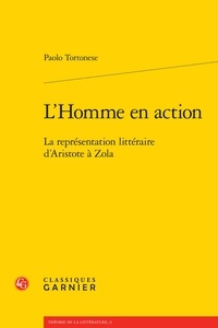 Paolo Tortonese - L'Homme en action - La représentation littéraire d'Aristote à Zola.