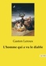Gaston Leroux - Les classiques de la littérature  : L'homme qui a vu le diable.
