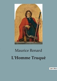 Maurice Renard - L'Homme Truqué.