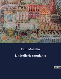 Paul Mahalin - Les classiques de la littérature  : L'hôtellerie sanglante - ..