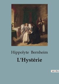 Hippolyte Bernheim - L'Hystérie.
