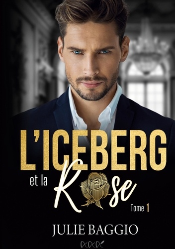 L'Iceberg et la Rose Tome 1