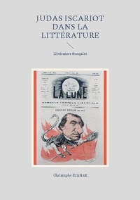 Christophe Stener - L'iconographie antisémite de la vie de Judas Iscariot - Tome 5, Judas Iscariot dans la littérature - Littérature française.