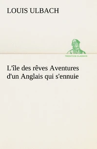 L'île des rêves Aventures d'un Anglais qui s'ennuie