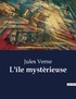 Jules Verne - Les classiques de la littérature .  : L'île mystèrieuse.