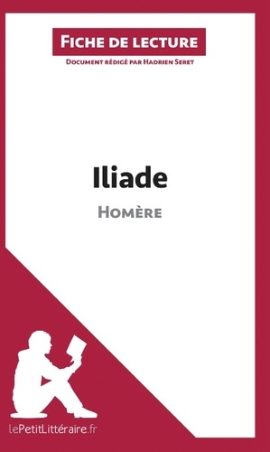 Hadrien Seret - L'Iliade d'Homère - Fiche de lecture.