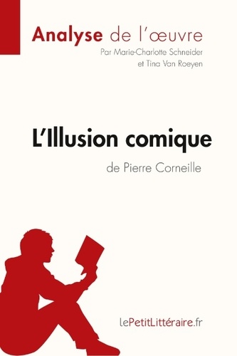 Marie-Charlotte Schneider - L'illusion comique de Pierre Corneille - Fiche de lecture.