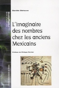 Danièle Dehouve - L'imaginaire des nombres chez les anciens Mexicains.