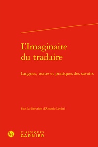 Antonio Lavieri - L'imaginaire du traduire - Langues, textes et pratiques des savoirs.