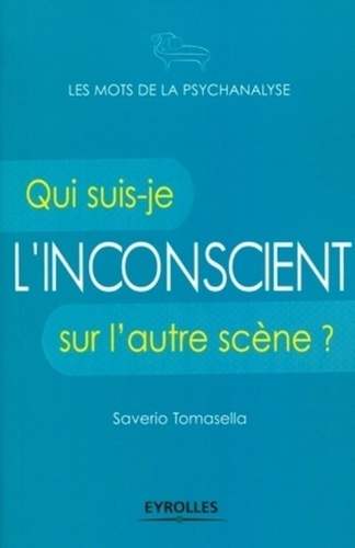 Saverio Tomasella - L'inconscient - Qui suis-je sur l'autre scène ?.