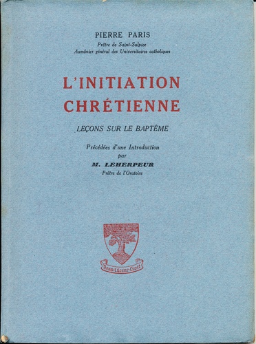 Pierre Paris - L'initiation chrétienne - Leçons sur le baptême.