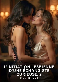 L'initiation lesbienne d'une échangiste curieuse #2