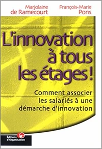 L'innovation à tous les étages ! Comment associer les salariés à une démarche d'innovation