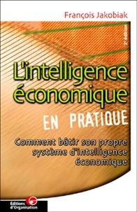 Lintelligence économique en pratique avec lapport dInternet et des NTIC. Comment bâtir son propre système dintelligence économique, 2ème édition.pdf