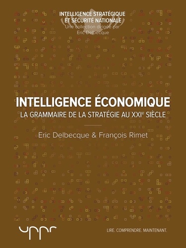 L'intelligence économique. La grammaire de la stratégie du XXIe siècle