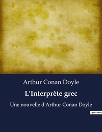 Arthur Conan Doyle - L'Interprète grec - Une nouvelle d'Arthur Conan Doyle.