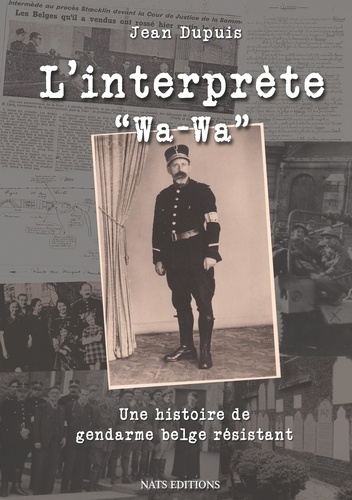 L'interprète "Wa-Wa". Une histoire de gendarme belge résistant