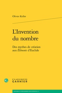 Olivier Keller - L'invention du nombre - Des mythes de création aux Eléments d'Euclide.