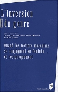 Danièle Kergoat et Yvonne Guichard-Claudic - L'inversion du genre - Quand les métiers masculins se conjuguent au féminin et réciproquement.
