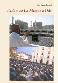 Abraham Brami - L'islam de la Mecque à Oslo.