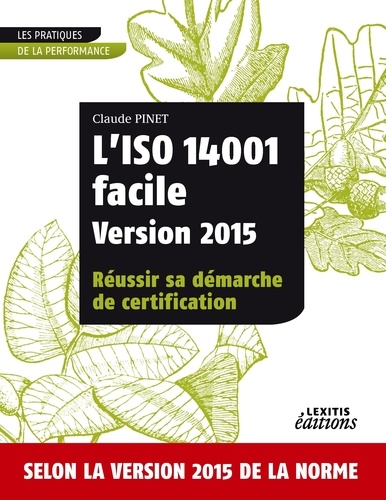 Claude Pinet - L'iso 14001 facile version 2015 réussir sa démarche de certification.
