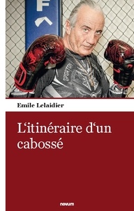 Emile Lelaidier - L'itinéraire d'un cabossé.