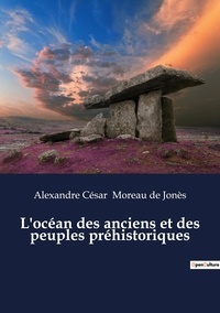 De jonès alexandre césar Moreau - Ésotérisme et Paranormal  : L'océan des anciens et des peuples préhistoriques.