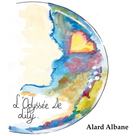Albane Alard - L'odyssée de Lily.