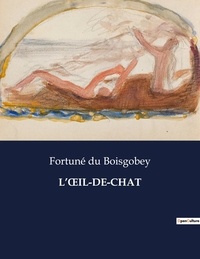 Boisgobey fortuné Du - Les classiques de la littérature  : L'oeIL-DE-CHAT - ..