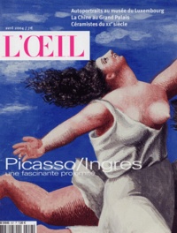 Thomas Schlesser et Philippe Piguet - L'Oeil N° 557 Avril 2004 : Picasso / Ingres - Une fascinante proximité.