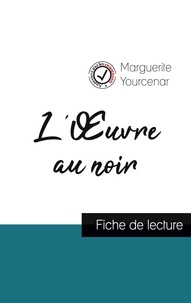 Marguerite Yourcenar - L'Oeuvre au noir de Marguerite Yourcenar (fiche de lecture et analyse complète de l'oeuvre).