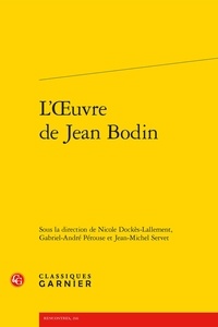 Nicole Dockès-Lallement et Gabriel-André Pérouse - L'oeuvre de Jean Bodin.