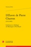 Christian Belin - L'oeuvre de Pierre Charron - Littérature et théologie de Montaigne à Port-Royal.