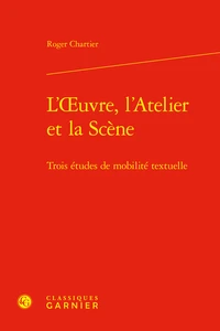 L'oeuvre, l'atelier et la scène
