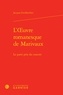 Jacques Guilhembet - L'Oeuvre romanesque de Marivaux - Le parti pris du concret.