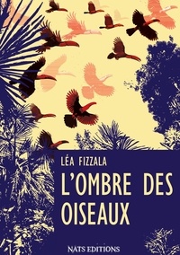 Léa Fizzala - L'ombre des oiseaux.