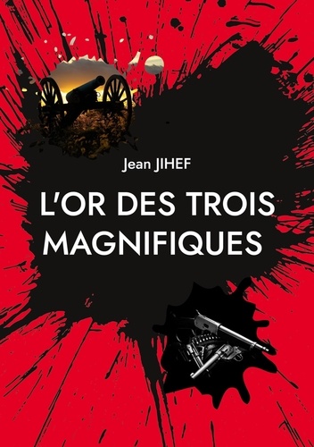 L'Or des Trois Magnifiques. La suite du film de Sergio Léone "Le bon, la brute et le truand"