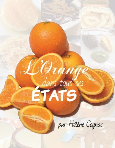 Hélène Cognac - L'orange dans tous ses états.