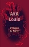 Louis Aka - L'origine du martyr.