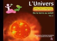 Barbara Stein - L'univers - Dans le micro- et macrocosme - A la recherche de la vraie réalité Tome 2 : De la terre au soleil.