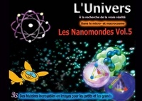 Barbara Stein - L'univers - Dans le micro- et macrocosme - A la recherche de la vraie réalité Tome 5 : Les Nanomondes.