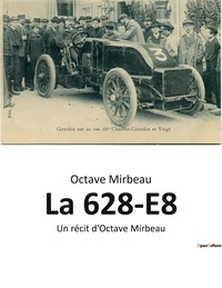 Octave Mirbeau - Sociologie et Anthropologie  : La 628-E8 - Un récit d'Octave Mirbeau.