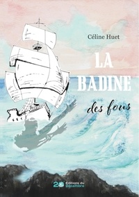 Céline Huet - La Badine des fous.