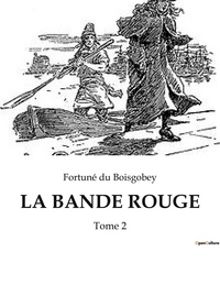 Boisgobey fortuné Du - La bande rouge - Tome 2.