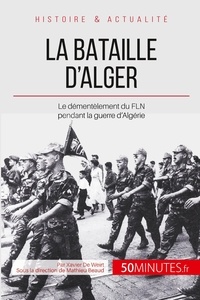 Xavier De Weirt - La bataille d'Alger - La lutte pour l'indépendance.