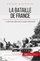 La bataille de France : l'invasion allemande. 50 minutes pour comprendre la bataille de France et ses enjeux